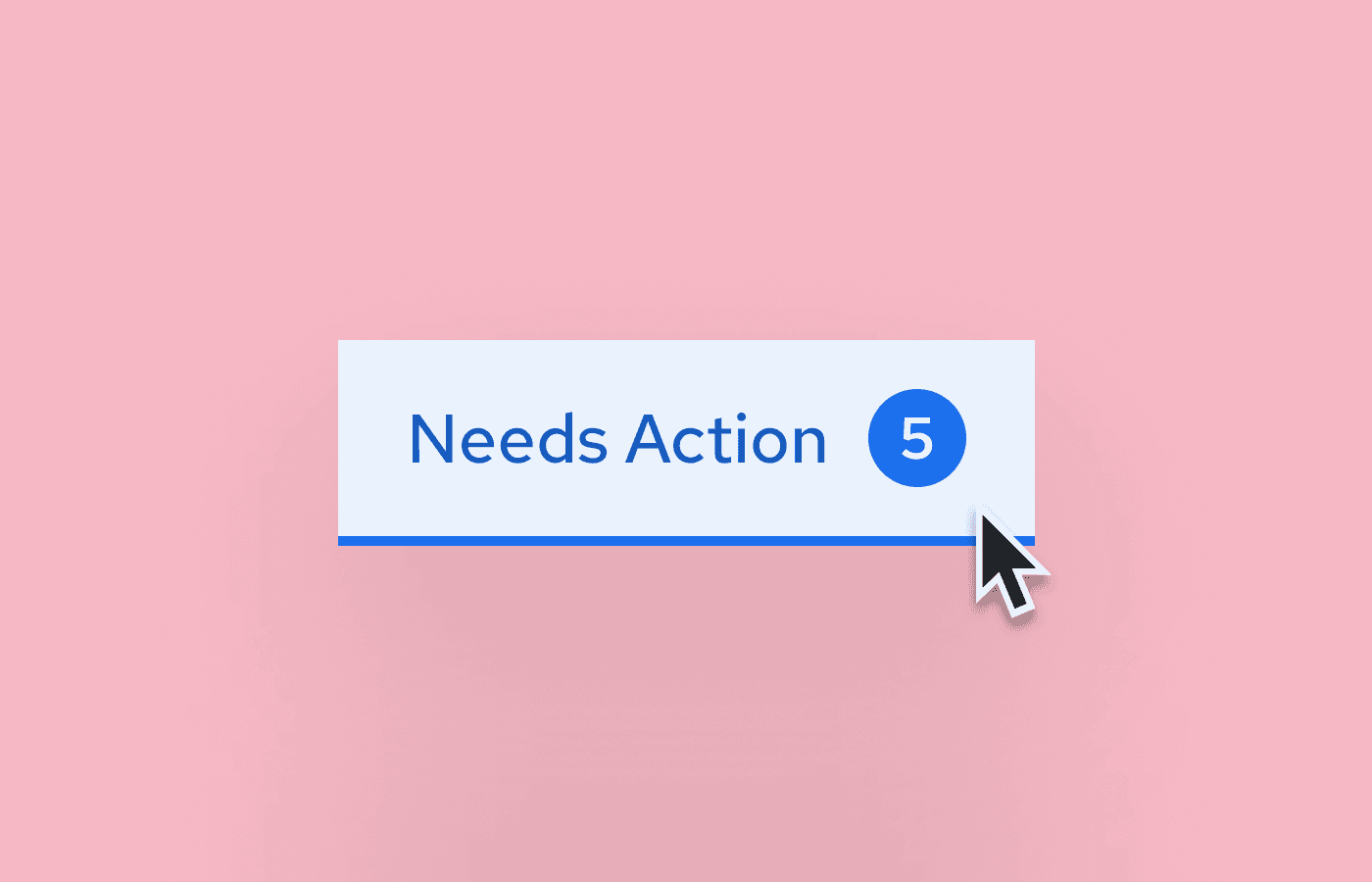 Cursor pointing at a notification labeled "Needs Action" with a blue circle showing the number 5, on a pink background.