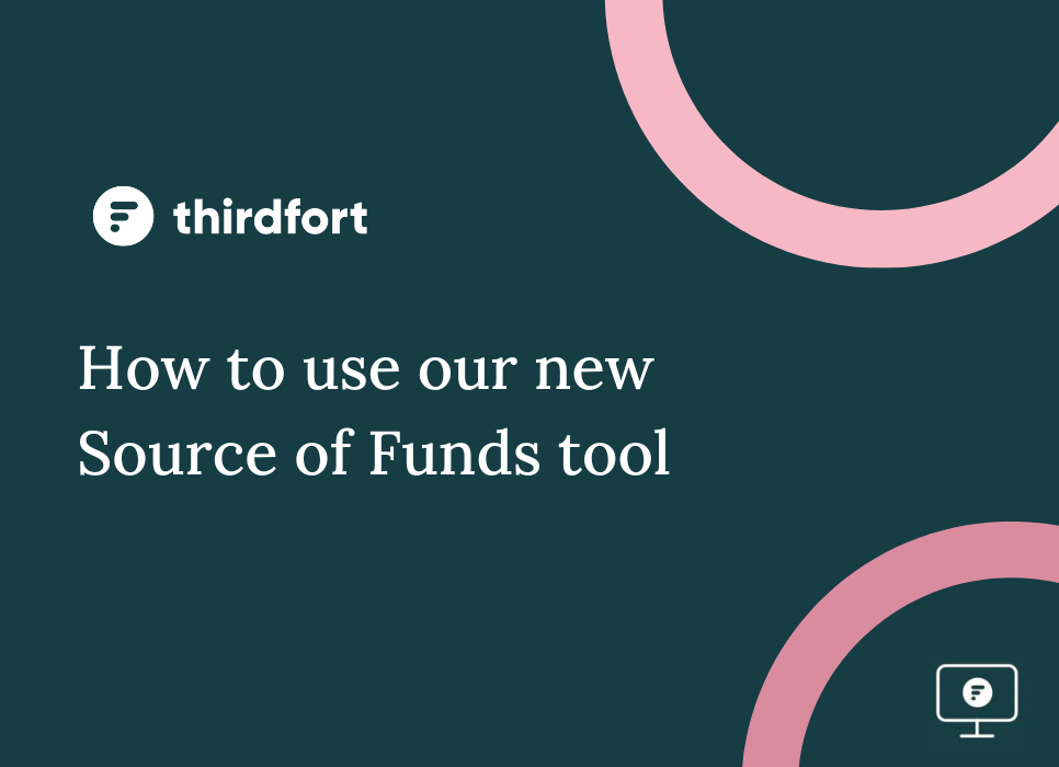 Thirdfort Webinar - How to use our new Source of Funds tool